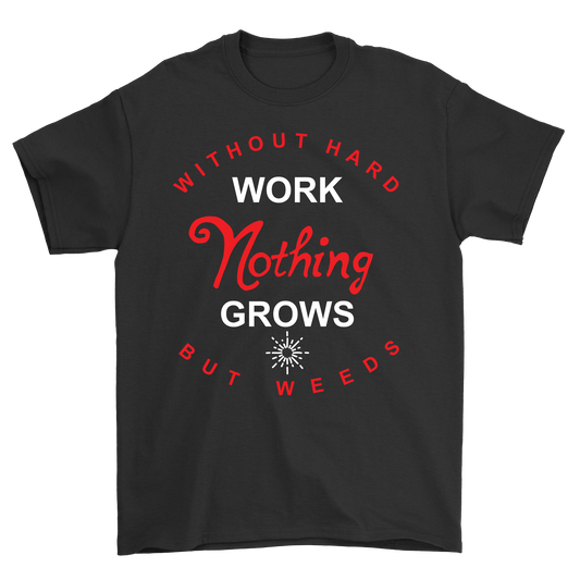 Without hard work nothing grows t-shirt - Premium t-shirt from MyDesigns - Just $21.95! Shop now at Lees Krazy Teez