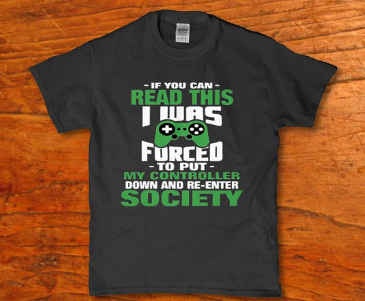 If you can read this i was forced to put my controller down - Premium t-shirt from MyDesigns - Just $19.95! Shop now at Lees Krazy Teez