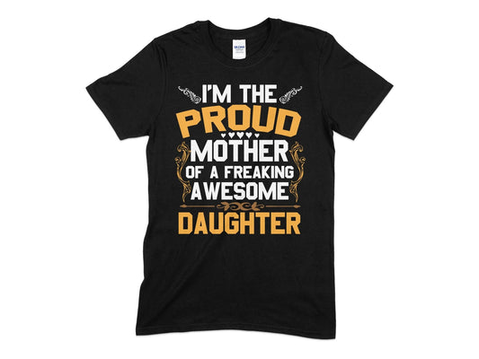 I'm the proud mother of a freaking awesomd Daughter t-shirt - Premium t-shirt from MyDesigns - Just $21.95! Shop now at Lees Krazy Teez