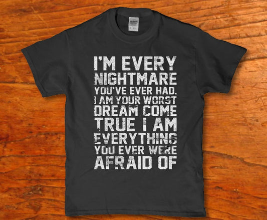 I'm every nightmare you've ever had Men's t-shirt - Premium t-shirt from MyDesigns - Just $19.95! Shop now at Lees Krazy Teez