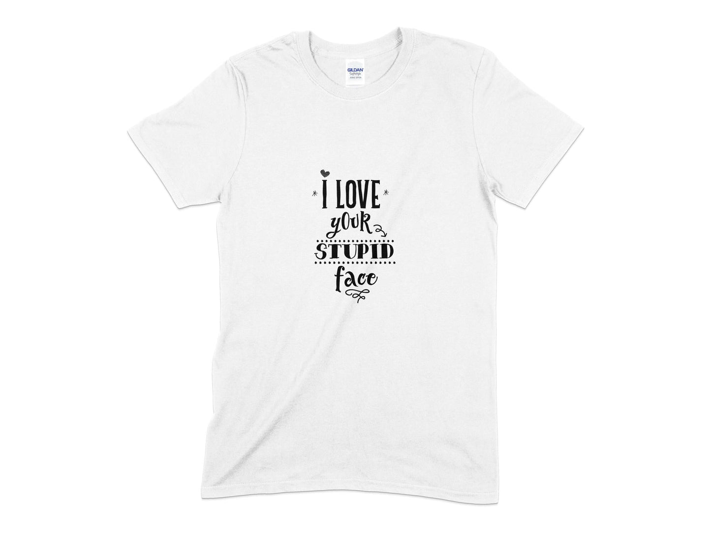 I love your stupid face t-shirt - Premium t-shirt from MyDesigns - Just $18.95! Shop now at Lees Krazy Teez