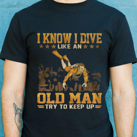 I know i dive like an old man try to keep up Men's t-shirt - Premium t-shirt from MyDesigns - Just $16.95! Shop now at Lees Krazy Teez