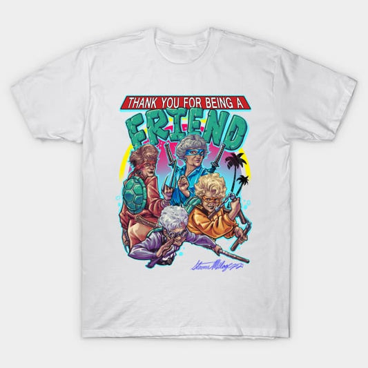 Thank you for being a friend tmnt Golden girls t-shirt - Premium t-shirt from Lees Krazy Teez - Just $19.95! Shop now at Lees Krazy Teez