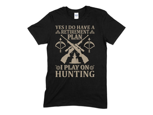 Yes i do have a retirement plan i play on hunting t-shirt - Premium t-shirt from MyDesigns - Just $19.95! Shop now at Lees Krazy Teez