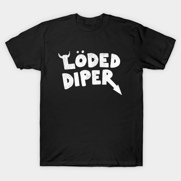 Loded diper funny womens mens unisex t-shirt - Premium t-shirt from MyDesigns - Just $19.95! Shop now at Lees Krazy Teez