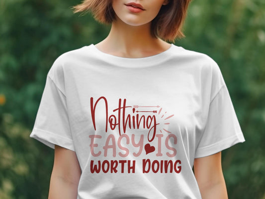 Nothing easy is worth Doing Women's awesome t-shirt - Premium t-shirt from MyDesigns - Just $21.95! Shop now at Lees Krazy Teez