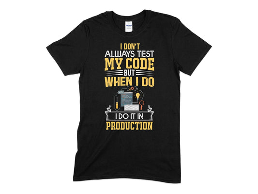 I don't always test my code but when i do i do it in production t-shirt - Premium t-shirt from MyDesigns - Just $21.95! Shop now at Lees Krazy Teez