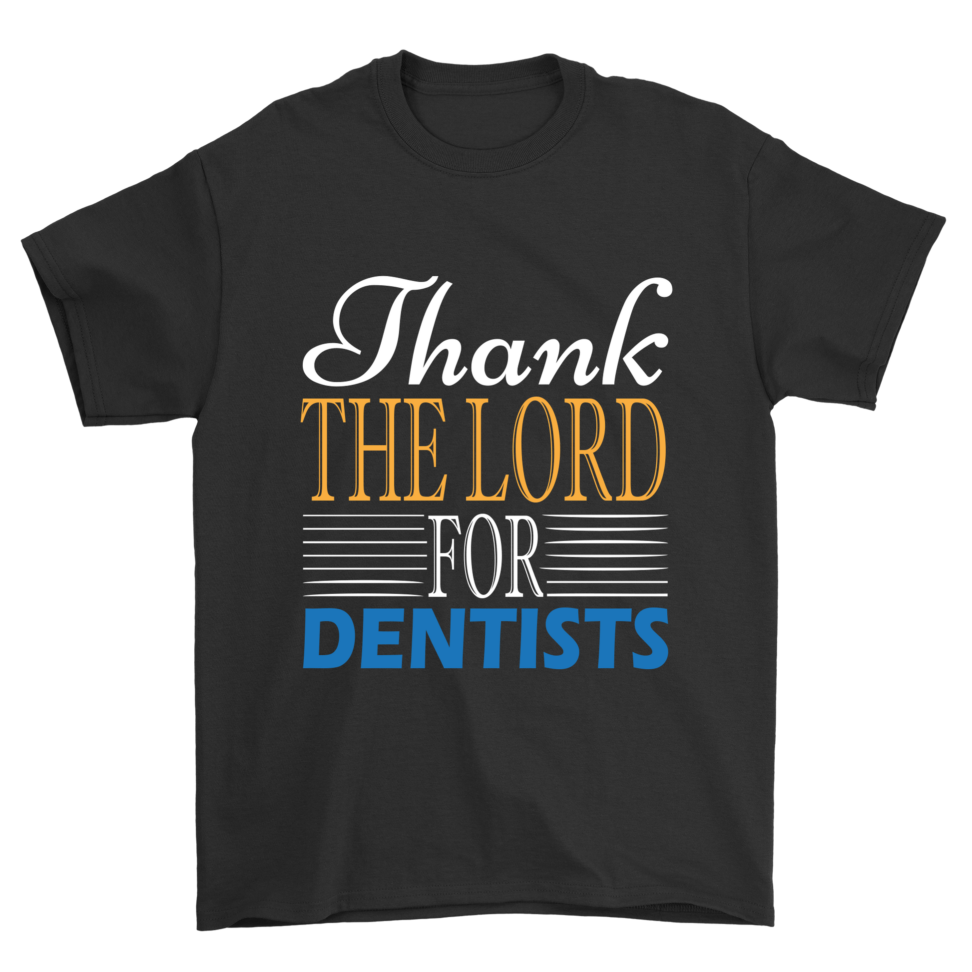 Thank The lord for dentists t-shirt - Premium t-shirt from MyDesigns - Just $21.95! Shop now at Lees Krazy Teez