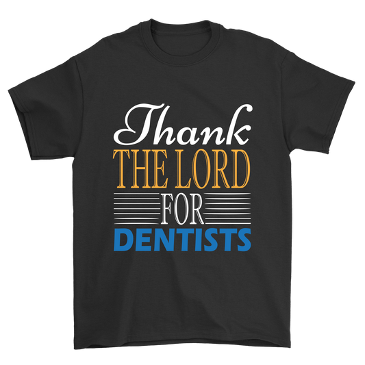 Thank The lord for dentists t-shirt - Premium t-shirt from MyDesigns - Just $21.95! Shop now at Lees Krazy Teez