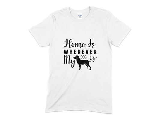 Home Is Wherever My Dog Is unisex mens womens t-shirt - Premium t-shirt from MyDesigns - Just $20.95! Shop now at Lees Krazy Teez