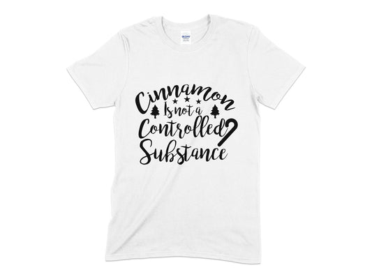 Cinnamon is not a controlled substance t-shirt - Premium t-shirt from MyDesigns - Just $19.95! Shop now at Lees Krazy Teez