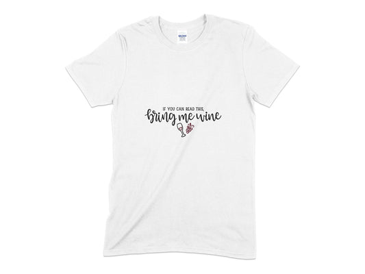 If you can read this bring me wine Unisex t-shirt - Premium t-shirt from MyDesigns - Just $19.95! Shop now at Lees Krazy Teez