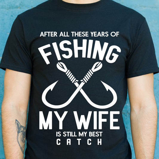 After all these years of fishing my wife is still my best catch t-shirt - Premium t-shirt from Lees Krazy Teez - Just $19.95! Shop now at Lees Krazy Teez