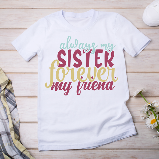 Always my sister forever my friend - Women's funny t-shirt - Premium t-shirt from Lees Krazy Teez - Just $21.95! Shop now at Lees Krazy Teez