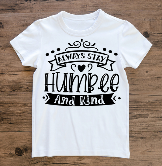 Always stay humble and kind - awesome typography t-shirt - Premium t-shirt from Lees Krazy Teez - Just $21.95! Shop now at Lees Krazy Teez