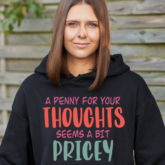 A penny for your thoughts seems a bit pricey Women's funny hoodie - Premium t-shirt from Lees Krazy Teez - Just $39.95! Shop now at Lees Krazy Teez