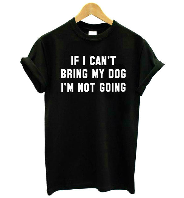 If i can't bring my dog  Women's Comfy Cotton T-Shirt: A Playful and Casual Tee - Premium t-shirt from eprolo - Just $16.95! Shop now at Lees Krazy Teez