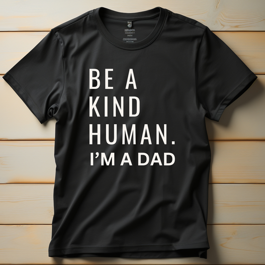 Be a kind human I'm a dad awesome tee - daddy tee - Premium t-shirt from Lees Krazy Teez - Just $19.95! Shop now at Lees Krazy Teez