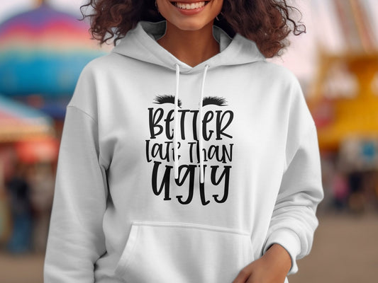 Better late than ugly Women's Hoodie - Premium hoodies from Lees Krazy Teez - Just $39.95! Shop now at Lees Krazy Teez