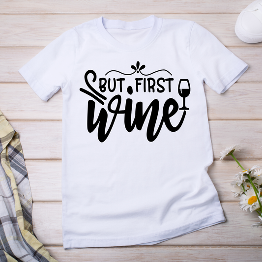 But first wine drinking party sayings - Women's t-shirt - Premium t-shirt from Lees Krazy Teez - Just $19.95! Shop now at Lees Krazy Teez
