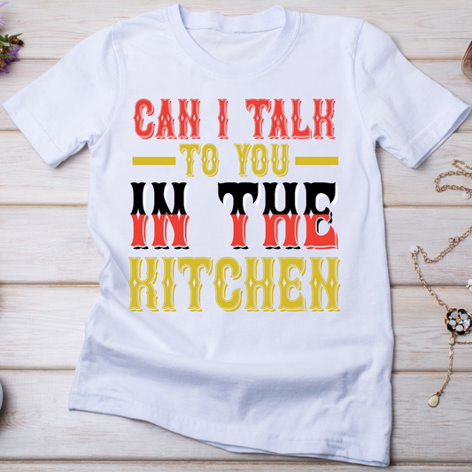 Can i talk to you in the kitchen Women's trendy t-shirt - Premium t-shirt from Lees Krazy Teez - Just $19.95! Shop now at Lees Krazy Teez