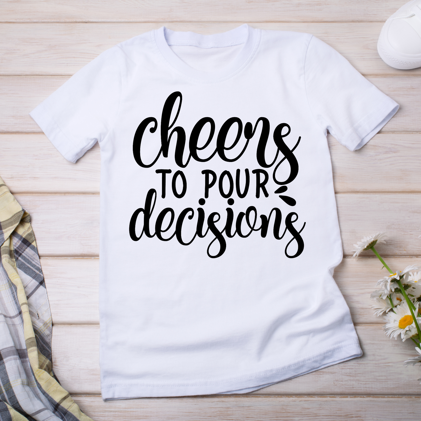 Cheers to pour decisions quotes and sayings - Women's t-shirt - Premium t-shirt from Lees Krazy Teez - Just $19.95! Shop now at Lees Krazy Teez