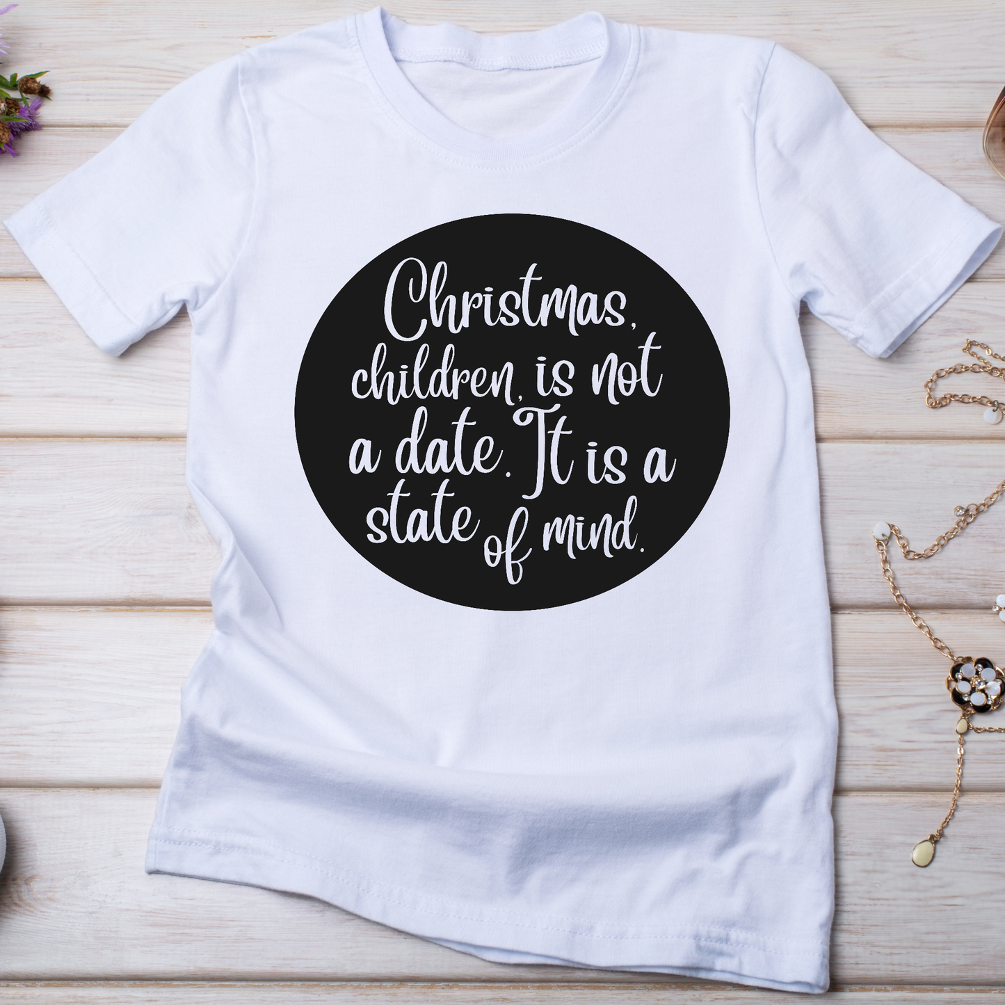 Christmas children is not a date it is a state of mind t-shirt - Premium t-shirt from Lees Krazy Teez - Just $19.95! Shop now at Lees Krazy Teez