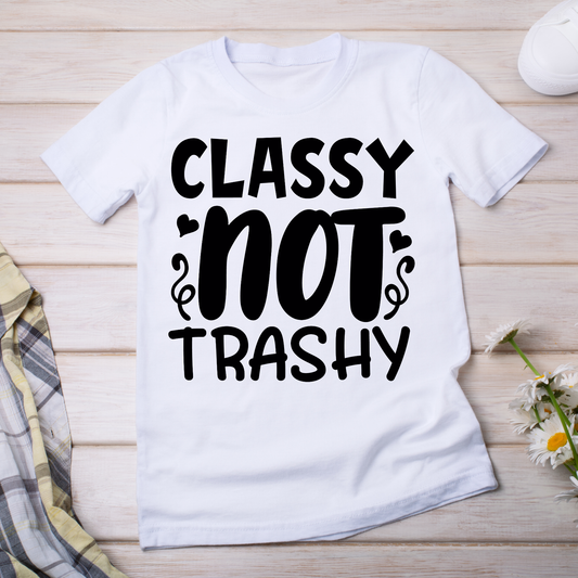 Classy not trashy quotes and sayings - Women's t-shirt - Premium t-shirt from Lees Krazy Teez - Just $19.95! Shop now at Lees Krazy Teez