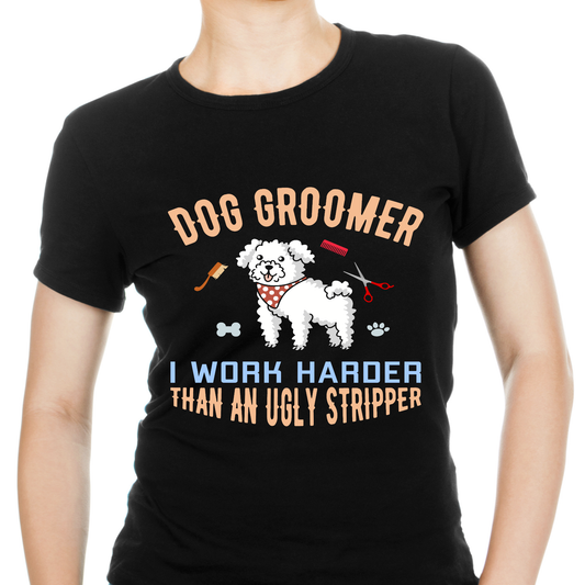 Dog groomer i work harder than an ugly stripper dog t-shirt - Premium t-shirt from Lees Krazy Teez - Just $19.95! Shop now at Lees Krazy Teez