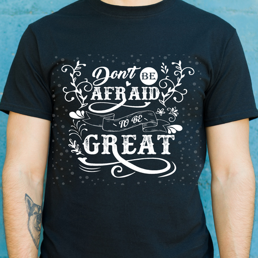 Don't be afraid to be great motivation Men's t-shirt - Premium t-shirt from Lees Krazy Teez - Just $19.95! Shop now at Lees Krazy Teez