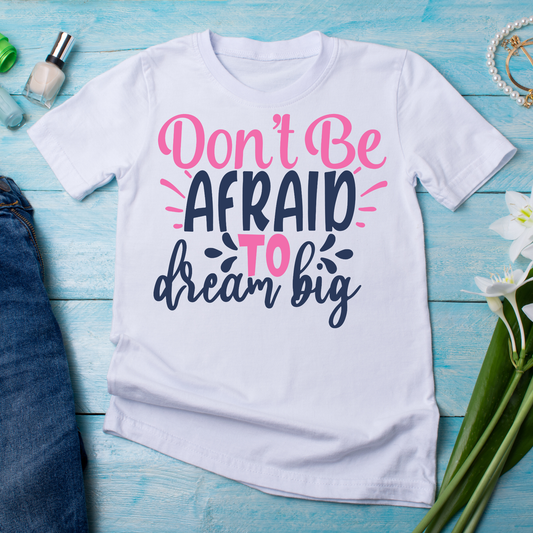 Don't be afraid to dream big sayings and quotes - Women's funny t-shirt - Premium t-shirt from Lees Krazy Teez - Just $21.95! Shop now at Lees Krazy Teez