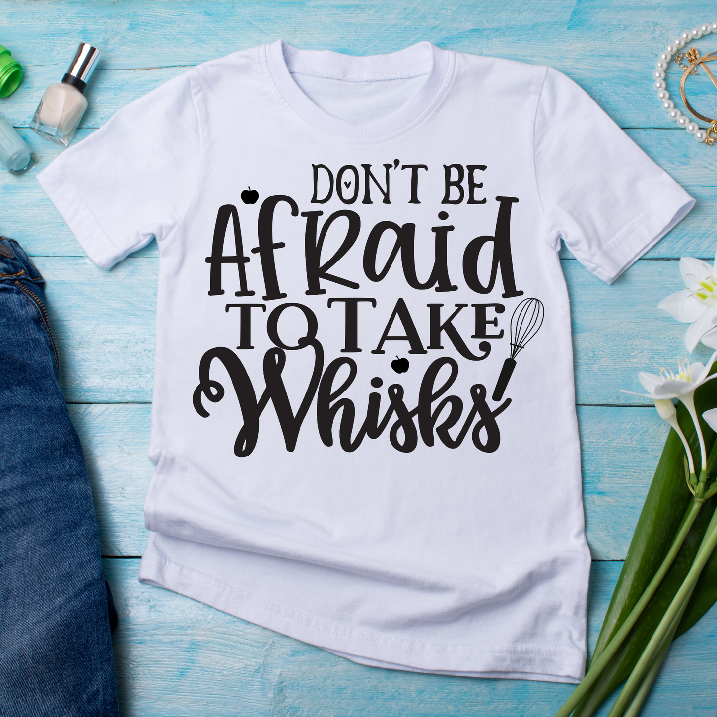 Don't be afraid to take whisks Women's funny t-shirt - Premium t-shirt from Lees Krazy Teez - Just $21.95! Shop now at Lees Krazy Teez