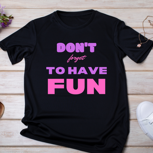 Don't forget to have fun shirt - Women's t-shirt - Premium t-shirt from Lees Krazy Teez - Just $21.95! Shop now at Lees Krazy Teez