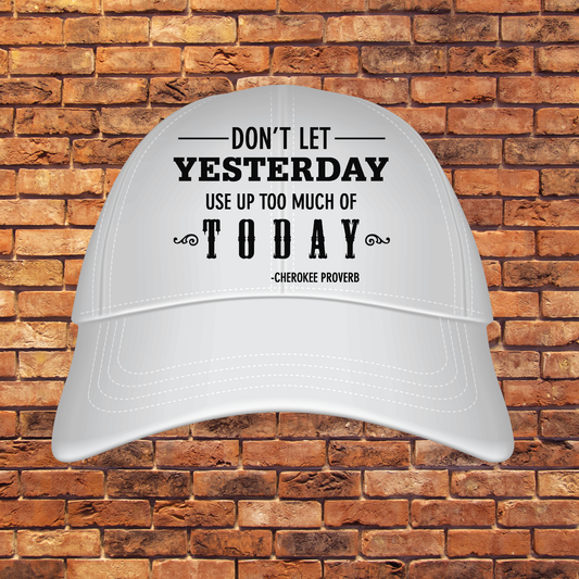 Don't let yesterday use up too much of today cap hat - Premium hat from Lees Krazy Teez - Just $29.95! Shop now at Lees Krazy Teez