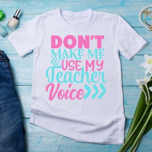 Don't make me use my teacher voice Women's funny t-shirt - Premium t-shirt from Lees Krazy Teez - Just $21.95! Shop now at Lees Krazy Teez