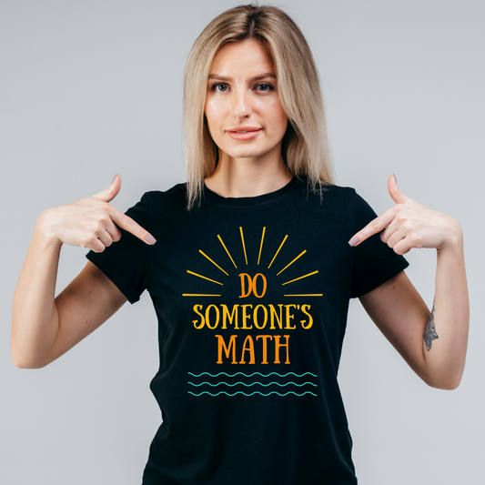 Do someone's math Women's funny math shirts - Premium t-shirt from Lees Krazy Teez - Just $21.95! Shop now at Lees Krazy Teez