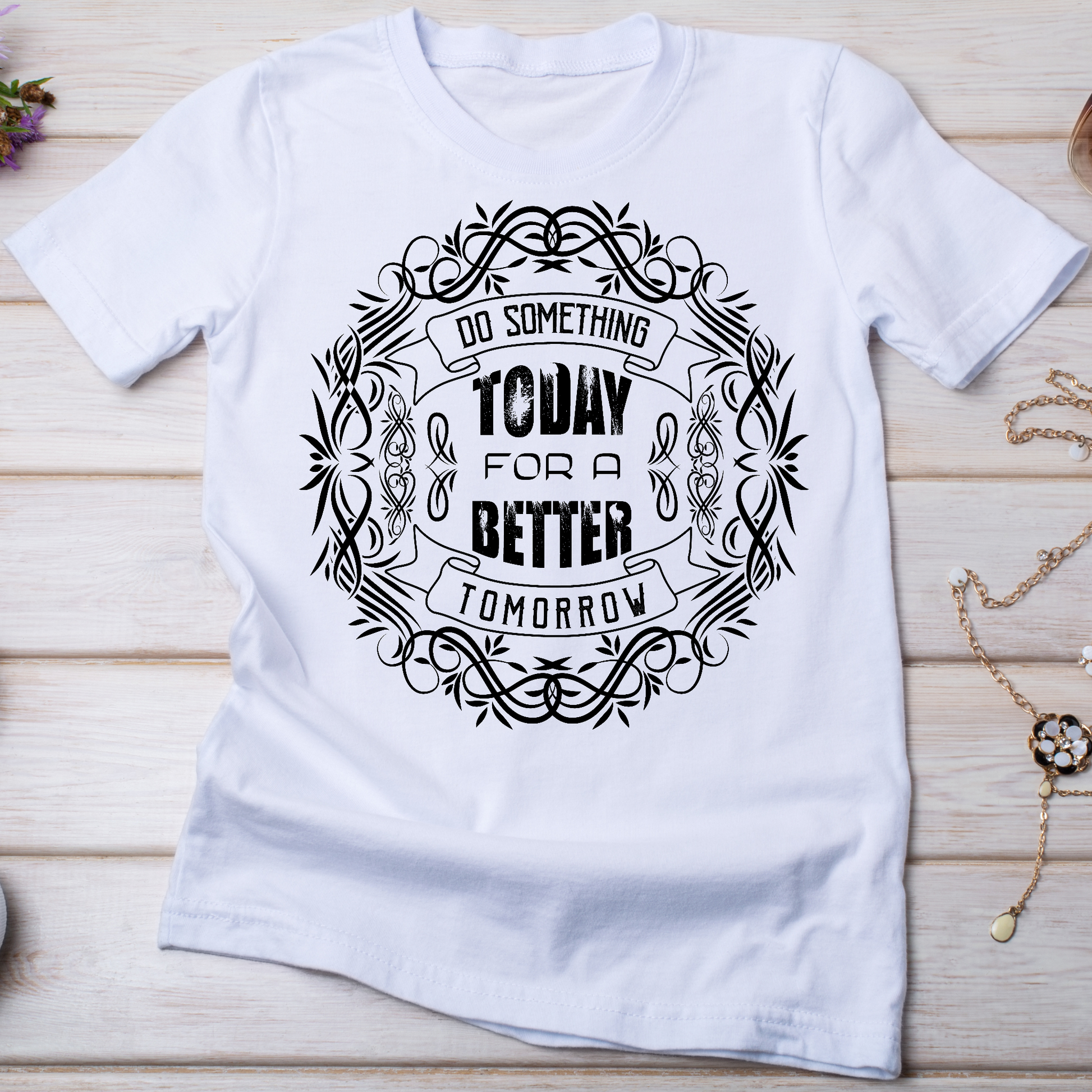 Do something today for a better tomorrow Women's t-shirt - Premium t-shirt from Lees Krazy Teez - Just $19.95! Shop now at Lees Krazy Teez