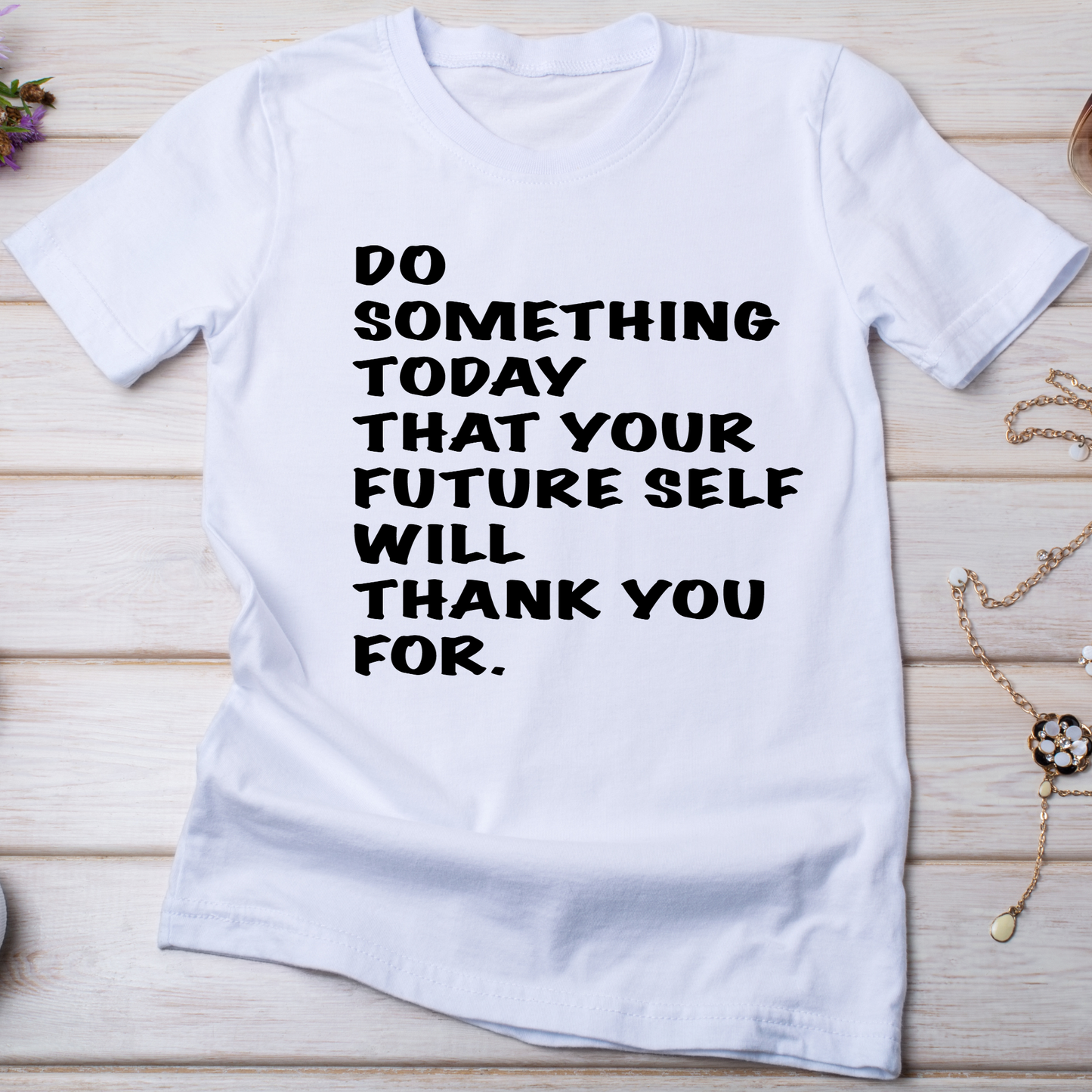 Do something today that you future self will thank you for t-shirt - Premium t-shirt from Lees Krazy Teez - Just $19.95! Shop now at Lees Krazy Teez