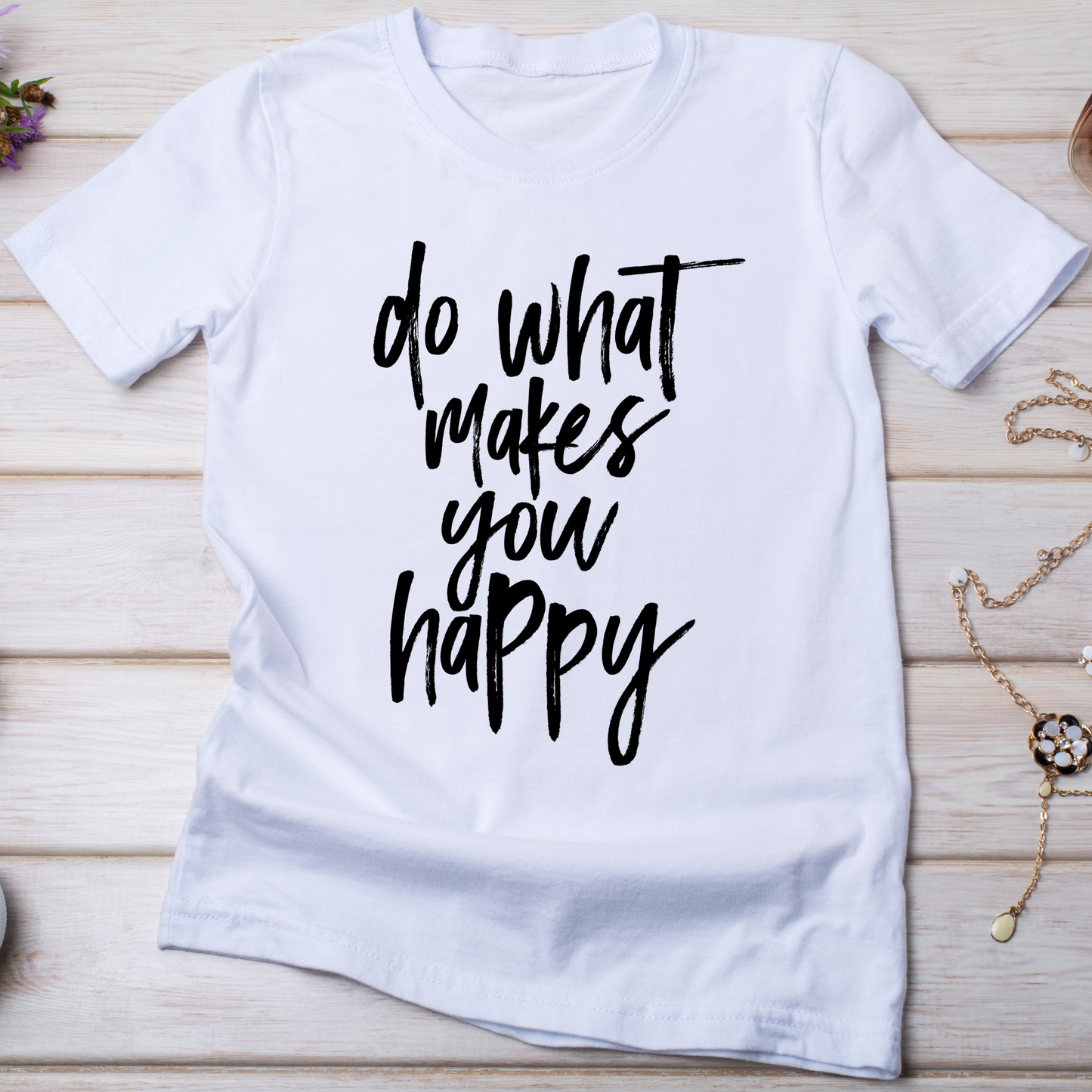 Do what makes you happy Women's t-shirt - Premium t-shirt from Lees Krazy Teez - Just $19.95! Shop now at Lees Krazy Teez