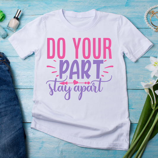 Do your part stay apart sayings - Women's funny t-shirt - Premium t-shirt from Lees Krazy Teez - Just $19.95! Shop now at Lees Krazy Teez