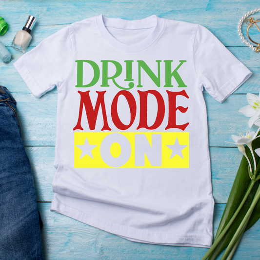 Drink mode on sayings and quotes - Women's funny drinking t-shirt - Premium t-shirt from Lees Krazy Teez - Just $21.95! Shop now at Lees Krazy Teez