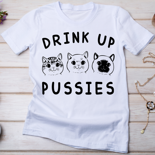 Drink up pussies Women's funny cat t-shirt - Premium t-shirt from Lees Krazy Teez - Just $19.95! Shop now at Lees Krazy Teez