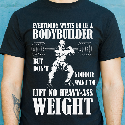 Everybody wants to be a bodybuilder bodybuilding Men's t-shirt - Premium t-shirt from Lees Krazy Teez - Just $19.95! Shop now at Lees Krazy Teez