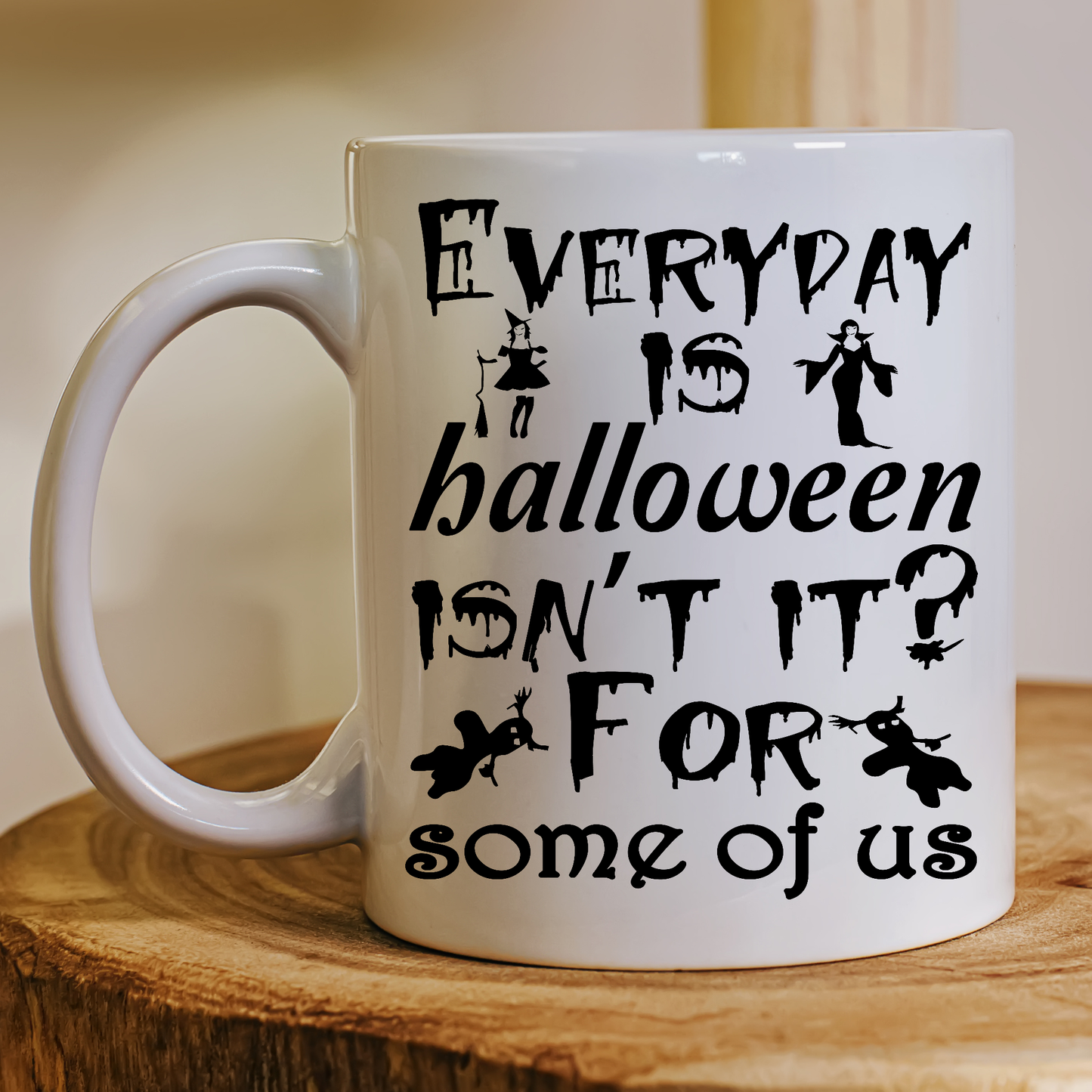 Everyday is Halloween isn't if for some of us Halloween Mug - Premium mugs from Lees Krazy Teez - Just $24.95! Shop now at Lees Krazy Teez