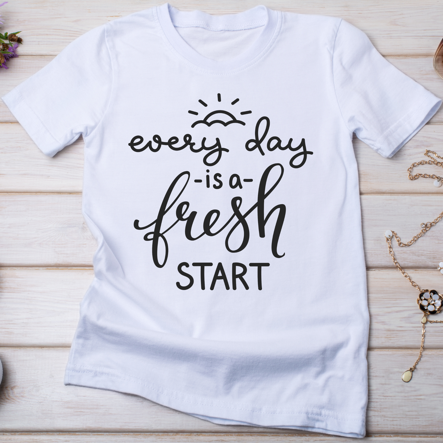 Everyday is a fresh start Women's tee - Premium t-shirt from Lees Krazy Teez - Just $19.95! Shop now at Lees Krazy Teez