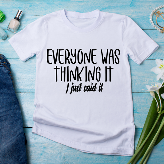 Everyone was thinking it i just said it Women's t-shirt - Premium t-shirt from Lees Krazy Teez - Just $21.95! Shop now at Lees Krazy Teez