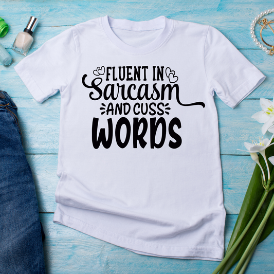 Fluent in sarcasm and cuss words - Women's funny t-shirt - Premium t-shirt from Lees Krazy Teez - Just $21.95! Shop now at Lees Krazy Teez