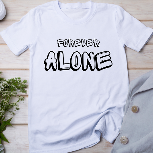 Forever alone sad quote - Women's t-shirt - Premium t-shirt from Lees Krazy Teez - Just $19.95! Shop now at Lees Krazy Teez