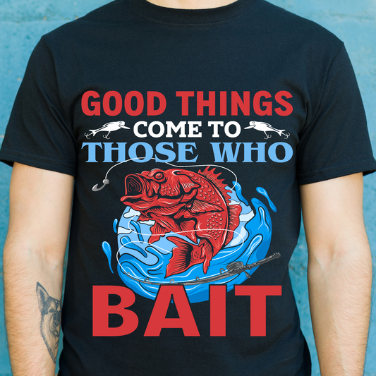 Good things come to those who bait Fishing t-shirt - Premium t-shirt from Lees Krazy Teez - Just $19.95! Shop now at Lees Krazy Teez