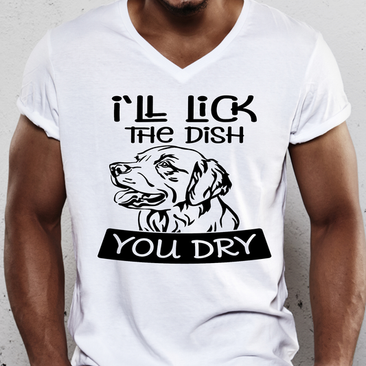 I'll lick the dish you dry Men's funny dog t-shirt - Premium t-shirt from Lees Krazy Teez - Just $19.95! Shop now at Lees Krazy Teez